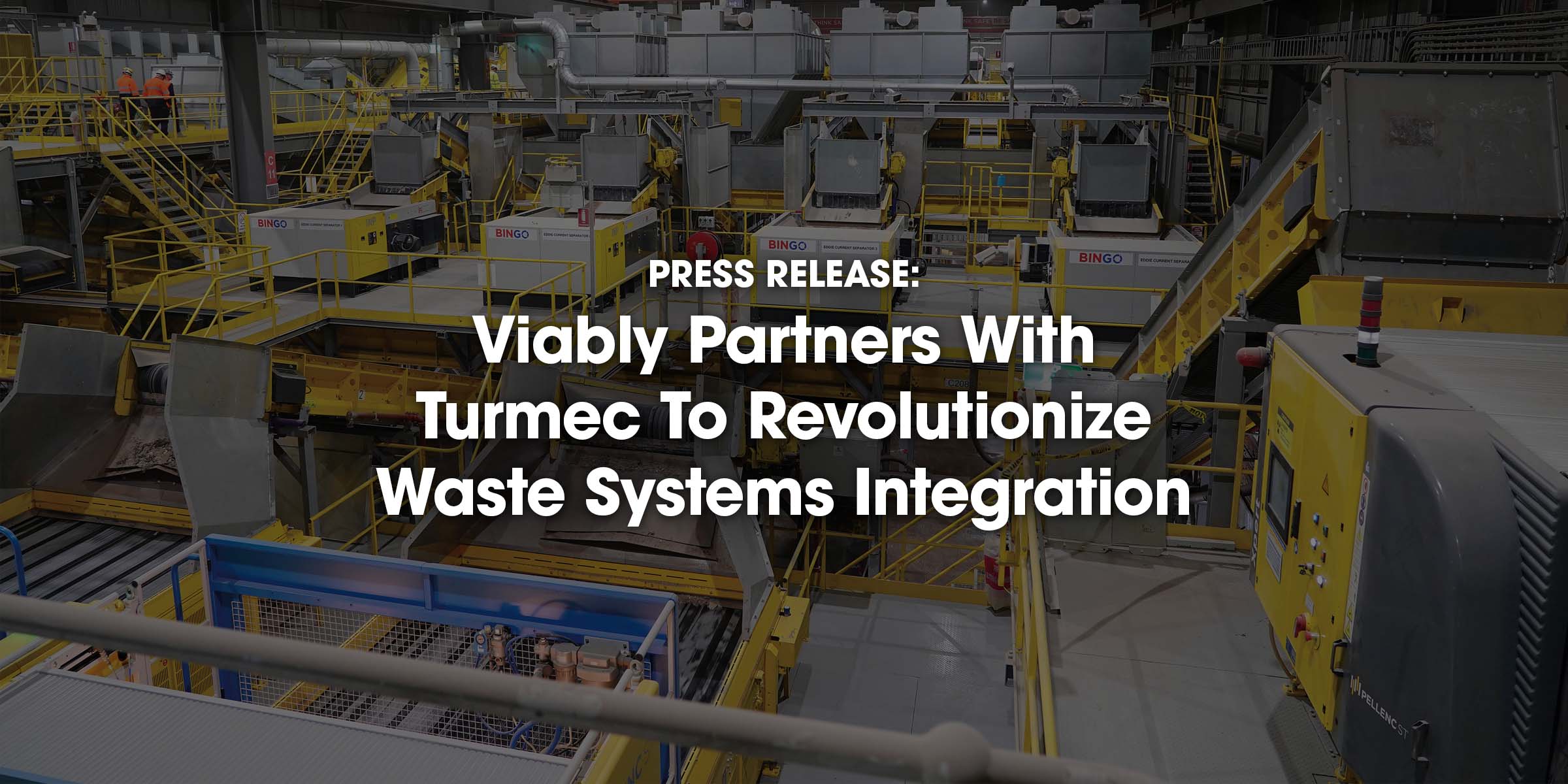 PRESS RELEASE: Viably Partners With Turmec To Revolutionize Waste Systems Integration